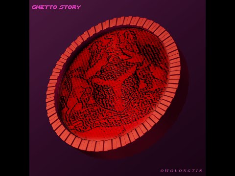 Owolongtin - Ghetto Story