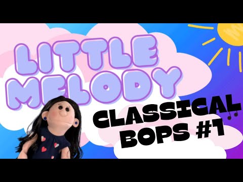 Classical Music Bops # 1  - Little Melody - CLASSICAL MUSIC SERIES