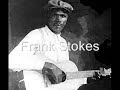 Frank Stokes-I'm Going Away Blues