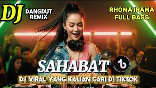 Download lagu DJ DANGDUT REMIX SAHABAT - RHOMA IRAMA DJ FULL BASS COCOK MENEMANI SAAT NGABUBURIT KALIAN mp3 Download lagu DJ DANGDUT REMIX SAHABAT - RHOMA IRAMA DJ FULL BASS COCOK MENEMANI SAAT NGABUBURIT KALIAN mp3