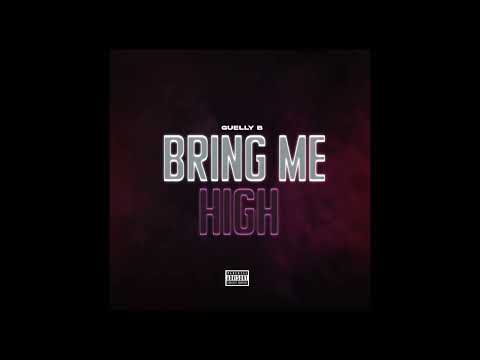 Guelly B - Bring Me High (Audio)