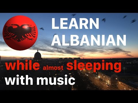 Learn Albanian while sleeping (almost) - 9 hours (native speaker, with music)