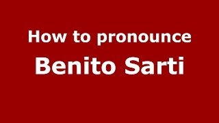 How to pronounce Benito Sarti