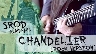 ★ Chandelier - Sia - Rock Version [Guitar] - Srod Almenara
