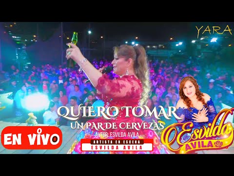 QUIERO TOMAR UN PAR DE CERVEZAS - ESVILDA AVILA