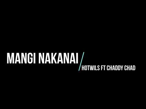 Mangi Nakanai - hotwils ft Chaddy Chad 2019