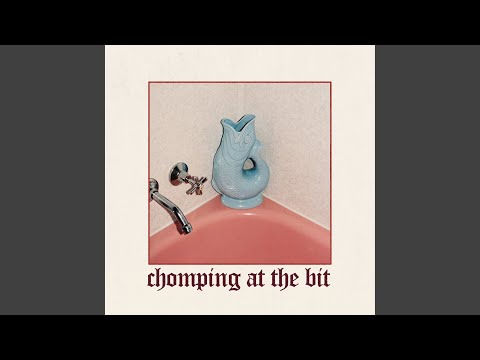 Chomping at the bit
