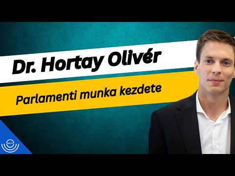 Pirkadat: Dr. Hortay Olivér – Parlamenti munka kezdete