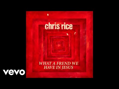 Chris Rice - What A Friend We Have In Jesus (Audio)