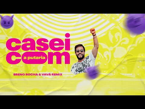 CASEI COM A PUTARIA - BRENO ROCHA & VAVA. REMIX