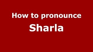 How to pronounce Sharla