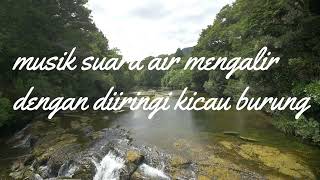 Download lagu musik suara air mengalir dengan diiringi kicau burung mp3