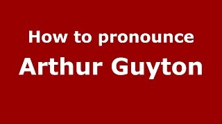 How to pronounce Arthur Guyton