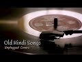 Old Hindi Songs Part-2 | Unplugged Covers | Unwind songs | LoveMashup