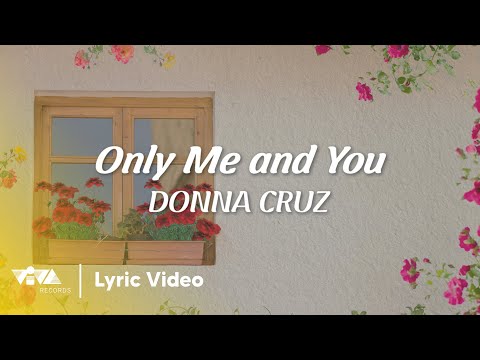 Only Me and You - Donna Cruz (Official Lyric Video)