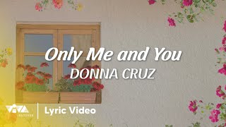 Only Me and You - Donna Cruz (Official Lyric Video)