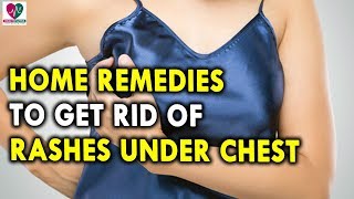 Home Remedies To Get Rid Of Rash Under Chest - Health Sutra
