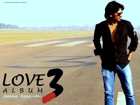 Love Album 3 Starring RAJUL KEN...... Haan Main Jitni Martaba
