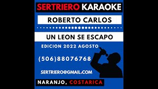 UN LEON SE ESCAPO - ROBERTO CARLOS DEMO SERTRIERO KARAOKE