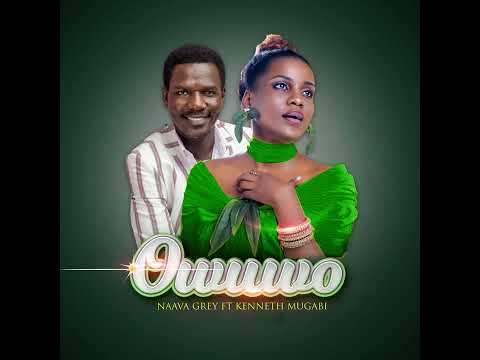 'OWUWO' -  NAAVA GREY FT KENNETH MUGABI