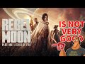 Rebel Moon Is Not Very Good
