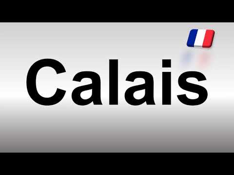 How to Pronounce Calais