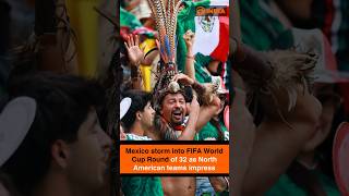 Mexico storm into FIFA World Cup Round of 32 as North American teams impress