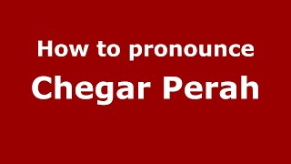 How to pronounce Chegar Perah