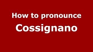 How to pronounce Cossignano