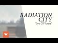 Radiation City - "Eye Of Yours" 