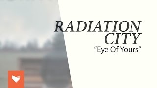 Radiation City - "Eye Of Yours"