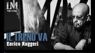 IL TRENO VA Enrico Ruggeri
