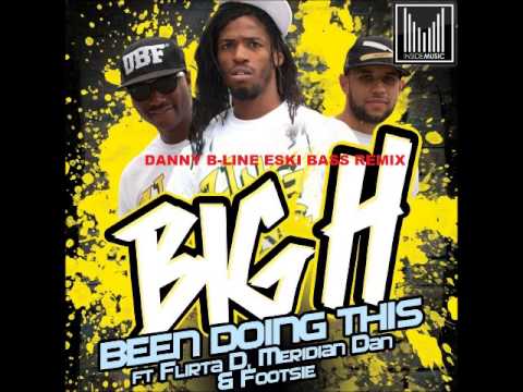 Big H ft Flirta D, Meridian Dan & Footsie - Been Doing This Remix