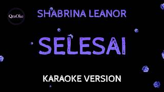 Download lagu Shabrina Leanor - Selesai (Karaoke Version by QraOke) mp3