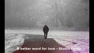 A BETTER WORD FOR LOVE  -   ALABAMA - GEORGE KARTSONAKIS - STUDIO COVER
