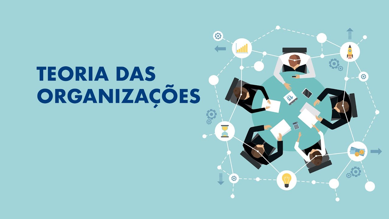 Teoria das Organizações  Aula 1 - Concepções sobre administração e organizações