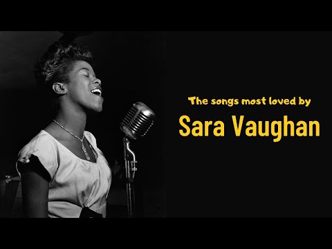 The songs most loved by Sara Vaughan [Vocal Jazz, Jazz Classics, Vintage Jazz]