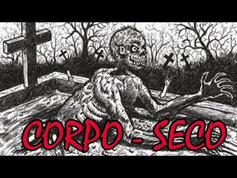 A LENDA DO CORPO-SECO - Criatura maligna do folclore brasileiro  --- História assustadora