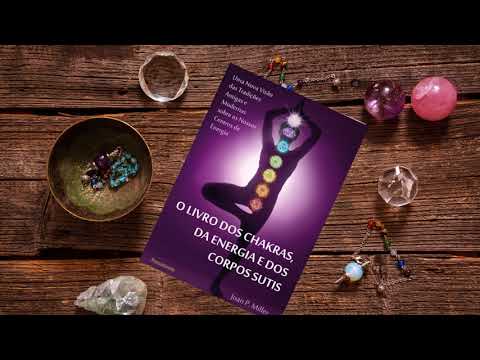 O Livro dos Chakras, da Energia e dos Corpos Sutis - Audiolivro Completo