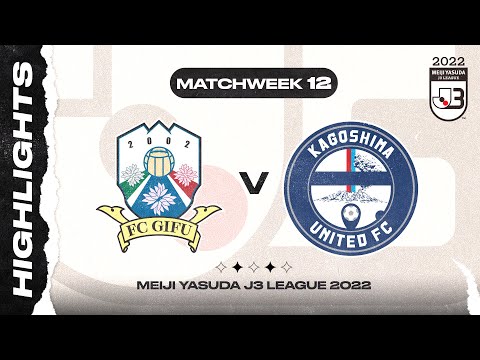 FC Gifu 2-1 Kagoshima United FC | Matchweek 12 | 2022 MEIJI YASUDA J3 LEAGUE