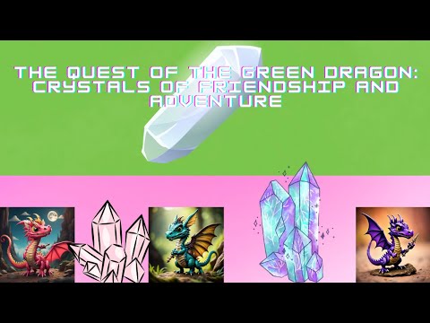 The Quest of the Green Dragon Crystals of Friendship and Adventure