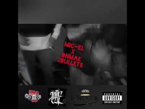 MIC-EL X DNMAK  2 BULLETS