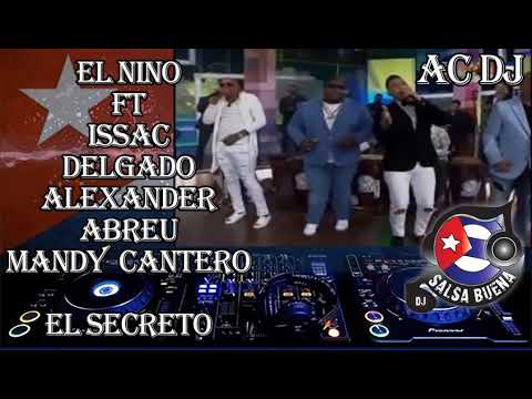 TIMBA CUBANA El Nino ft Issac Delgado Alexander Abreu Mandy Cantero  *** El Secreto *** AC DJ