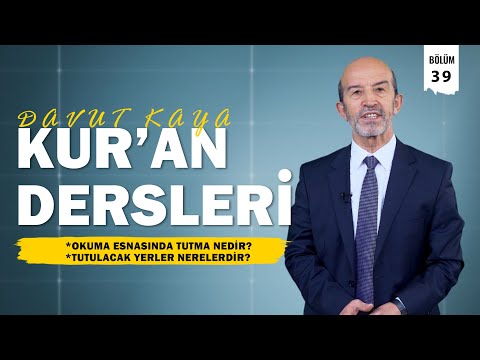 Kur'an Dersleri 39. Bölüm | Okuma Esnasında Tutma - Hafız Davut Kaya