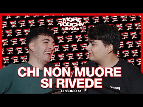 More Touchy Show - Ep 41 - Chi Non Muore Si Rivede