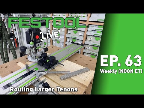 Festool Live Episode 63 - Routing Larger Tenons