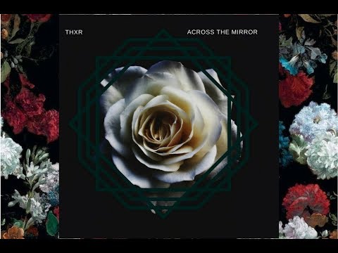 THXR - ACRXSS THE MiRROR