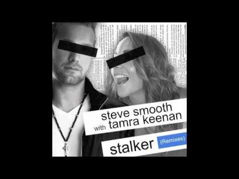 Steve Smooth with Tamra Keenan - Stalker (Boosta & Andrea Bertolini Remix)