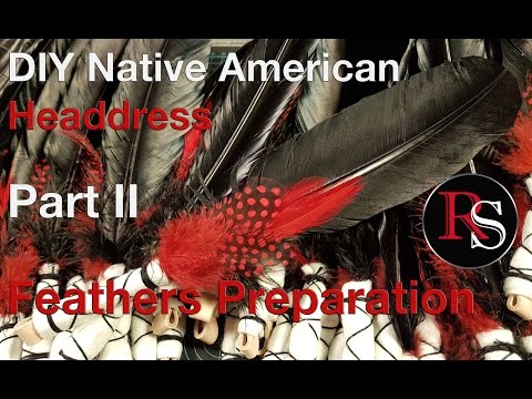 Part II - Feathers Preparation - DIY Native American Headdress / War Bonnet