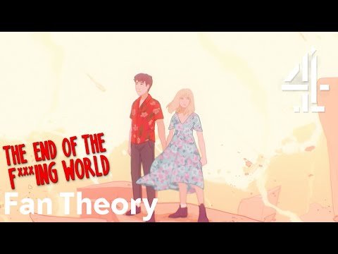 The End of the ******* World Fan Theory - What if it's The End Of the F***ing Universe. (The End of the ******* World Fan Theory - What if it’s The End Of the F***ing Universe)